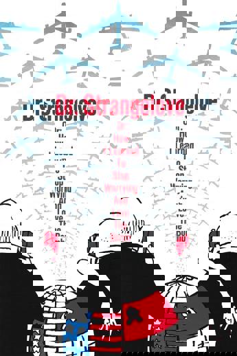 Dr. Strangelove or: How I Learned to Stop Worrying and Love the Bomb